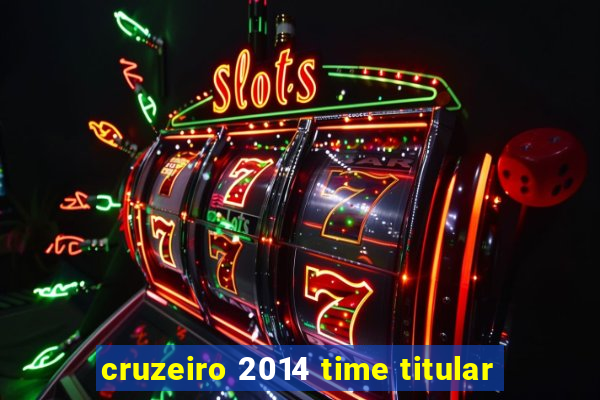 cruzeiro 2014 time titular